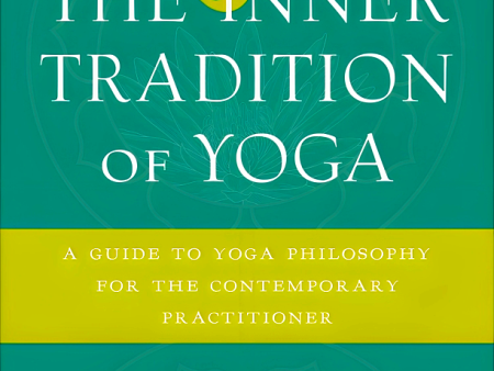 The Inner Tradition of Yoga: A Guide to Yoga Philosophy for the Contemporary Practitioner For Cheap