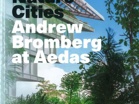 Andrew Bromberg At Aedas: Buildings, Nature, Cities Sale