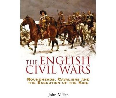 A Brief History of the English Civil Wars : Roundheads, Cavaliers and the Execution of the King For Cheap