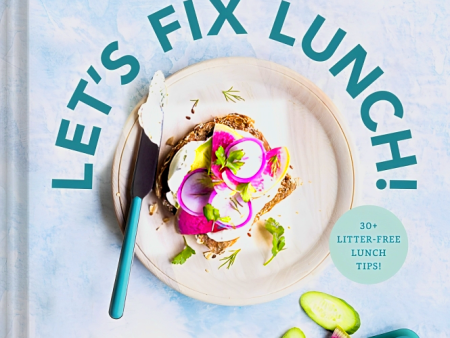 Let s Fix Lunch! : Enjoy Delicious, Planet-Friendly Meals at Work, School, or on the Go Sale